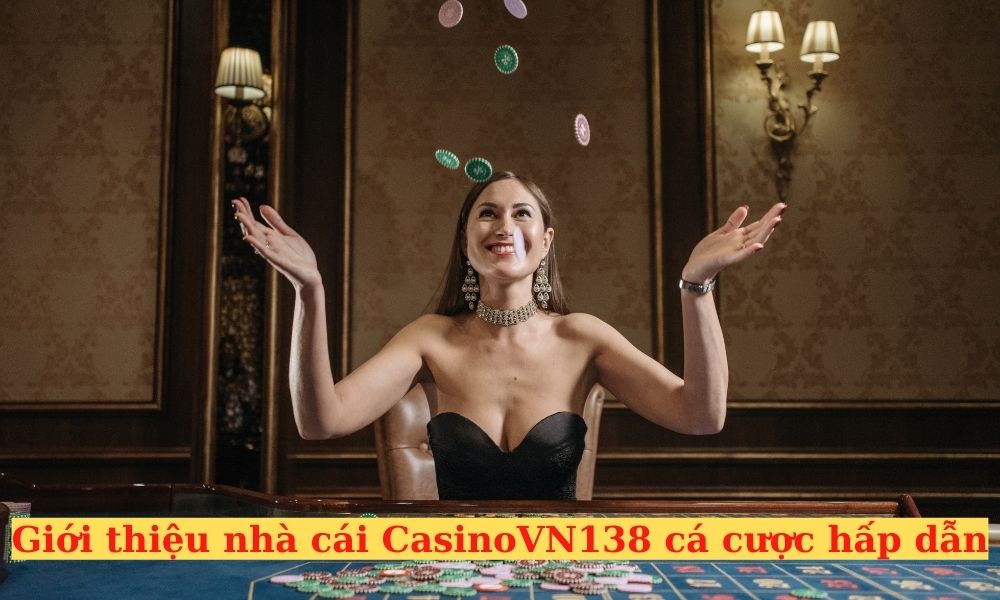 Giới thiệu nhà cái cá cược uy tín CasinoVN138